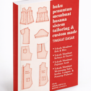 Buku Penuntun Membuat Busana Sistem Tailoring & Custom Made Tingkat Dasar